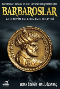 Barbaroslar: Akdeniz'in Anlatılmamış Hikayesi