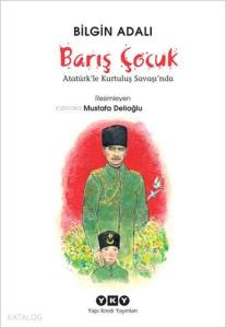 Barış Çocuk; Atatürk'le Kurtuluş Savaşı'nda