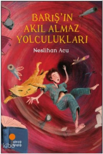 Barış'ın Akıl Almaz Yolculukları