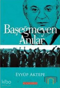 Başeğmeyen Anılar