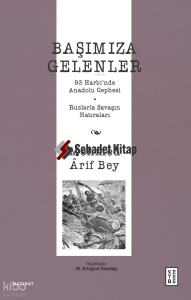 Başımıza Gelenler;93 Harbi’nde Anadolu Cephesi, Ruslarla Savaşın Hatıraları
