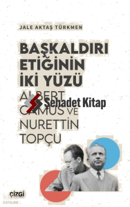Başkaldırı Etiğinin İki Yüzü;Albert Camus ve Nurettin Topçu