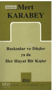 Baskınlar ve Düşler ya da Her Hayat Bir Kıştır; 3 Tablo, Melodramatik Bir Trajifars