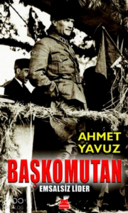Başkomutan;Emsalsiz Lider