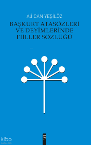 Başkurt Atasözleri ve Deyimlerinde Fiiller Sözlüğü