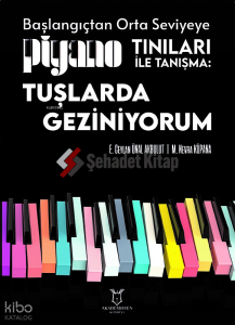 Başlangıçtan Orta Seviyeye Piyano Tınıları ile Tanışma;Tuşlarda Geziniyorum