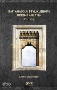 Batı Anadolu Beyliklerinde Bezeme Anlayışı; (Camiler)