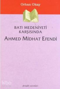 Batı Medeniyeti Karşısında Ahmed Midhat Efendi