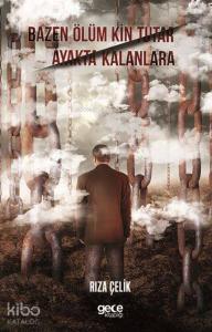 Bazen Ölüm Kin Tutar Ayakta Kalanlara