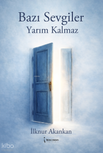 Bazı Sevgiler Yarım Kalmaz