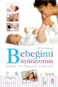 Bebeğimi Büyütüyorum; Anne ve Bebek Sağlığı