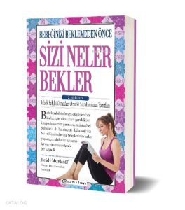 Bebeğinizi Beklemeden Önce Sizi Neler Bekler;2.Edisyon