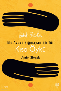 Bebek Patikleri, Ele Avuca Sığmayan Bir Tür Olarak: Kısa Öykü