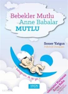 Bebekler Mutlu Anne Babalar Mutlu; Bebeğinizin İlk Üç Yılı