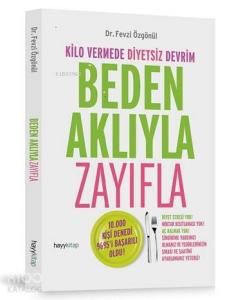 Beden Aklıyla Zayıfla; Kilo Vermede Diyetsiz Devrim