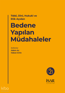 Bedene Yapılan Müdahaleler;Tıbbi, Dini, Hukuki ve Etik Açıdan