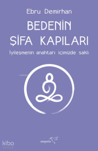 Bedenin Şifa Kapıları;İyileşmenin Anahtarı İçimizde Saklı