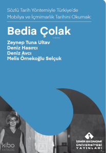Bedia Çolak;Sözlü Tarih Yöntemiyle Türkiye'de Mobilya ve İçmimarık Tarihini Okumak