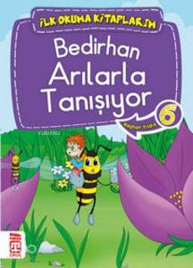 Bedirhan Arılarla Tanışıyor; İlk Okuma Kitaplarım, 6+ Yaş