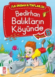 Bedirhan Balıkların Köyünde; İlk Okuma Kitaplarım, 6+ Yaş