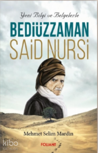 Bediüzzaman Said Nursi ;Yeni Bilgi ve Belgelerle