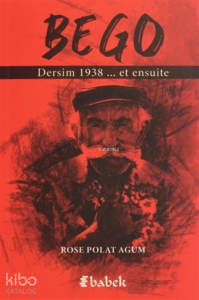 Bego - Dersim 1938 Et Ensuite