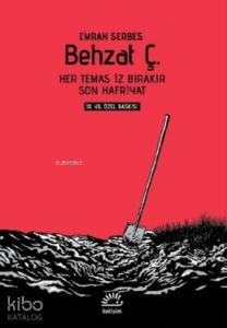 Behzat Ç. - 10.Yıl Özel Baskı; Her Temas İz Bırakır - Son Hafriyat