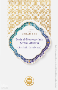 Bekir el-Menteşevî’nin Şerhu’l-Alaka’sı ; (Tahkik-İnceleme)