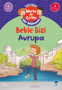 Bekle Bizi Avrupa - Mete İle Çetin İşler Beklemesin - 4. Sınıf Hikaye Seti (9. Kitap)