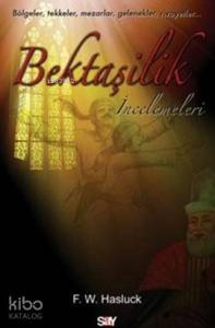 Bektaşilik İncelemeleri; Bölgeler, Tekkeler, Mezarlar, Gelenekler, Rivayetler