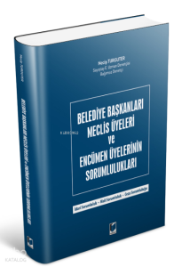 Belediye Başkanları Meclis Üyeleri ve Encümen Üyelerinin Sorumlulukları