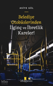 Belediye Otobüslerinden İlginç ve İbretlik Kareler!