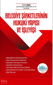 Belediye Şirketlerinin Hukuki Yapısı ve İşleyişi (Ciltli)