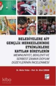 Belediyelere Ait Gençlik Merkezlerinde Etkinliklere Katılan Bireylerin Memnuniyet; Beklenti ve Serbest Zaman Doyum Düzeylerinin İncelenmesi