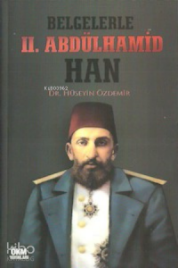 Belgelerle II. Abdülhamid Han