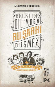 Belki De Dilimden Bu Şarkı Düşmez