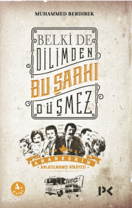 Belki De Dilimden Bu Şarkı Düşmez