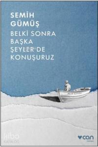 Belki Sonra Başka Şeyler de Konuşuruz