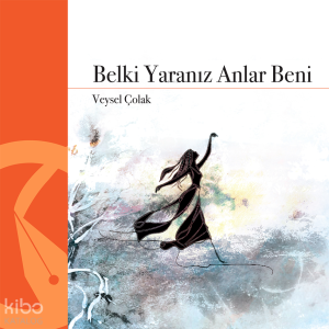 Belki Yaranız Anlar Beni