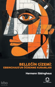 Belleğin Gizemi;Ebbinghaus'un Öğrenme Kuramları