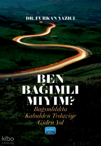 Ben Bağımlı Mıyım?;Bağımlılıkta Kabulden Tedaviye Giden Yol