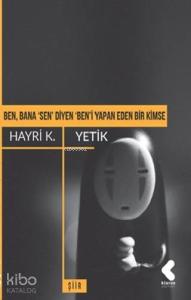 Ben, Bana 'Sen' Diyen 'Ben'i Yapan Eden Bir Kimse