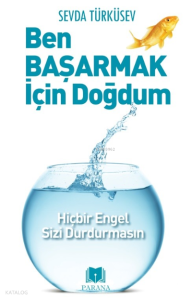 Ben Başarmak İçin Doğdum;Hiçbir Engel Sizi Durdurmasın