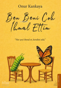 Ben Beni Çok İhmal Ettim