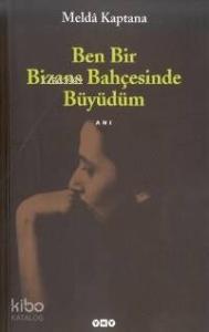 Ben Bir Bizans Bahçesinde Büyüdüm