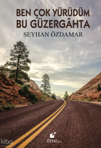 Ben Çok Yürüdüm Bu Güzergâhta