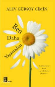 Ben Daha Yaşamadım;Seçtiklerimizi Değil, Seçtirdiklerini Yaşıyoruz.