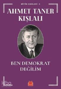 Ben Demokrat Değilim; Bütün Eserleri - 5