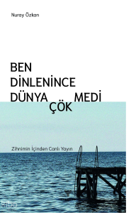 Ben Dinlenince Dünya Çökmedi