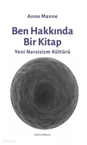 Ben Hakkında Bir Kitap;Yeni Narsisizm Kültürü